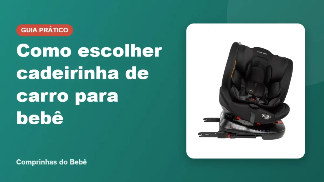 Como escolher cadeirinha de carro para bebê - Comprinhas do Bebê Como escolher cadeirinha de carro para bebê - Comprinhas do Bebê