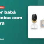 Melhor babá eletrônica com câmera - Comprinhas do Bebê