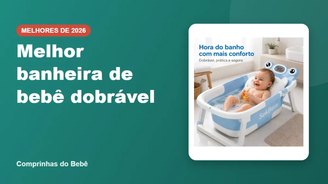 Melhor banheira de bebê dobrável - Comprinhas do Bebê