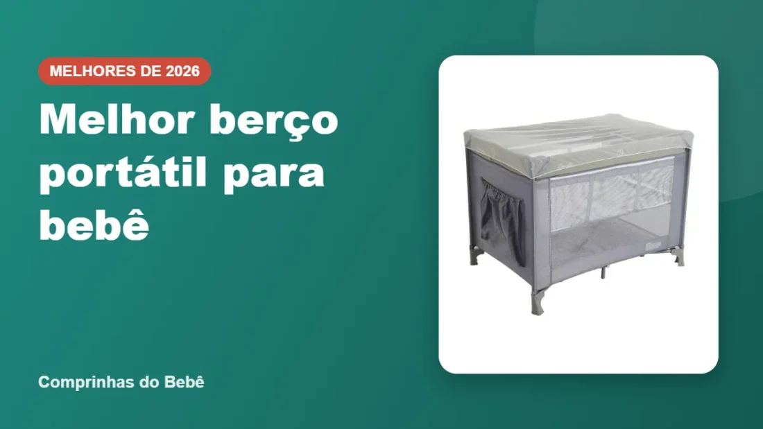 Melhor berço portátil para bebê - Comprinhas do Bebê