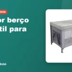 Melhor berço portátil para bebê - Comprinhas do Bebê