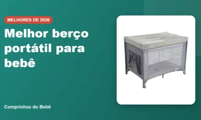 Melhor berço portátil para bebê - Comprinhas do Bebê