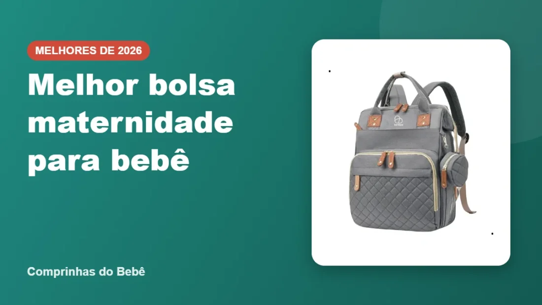 Melhor bolsa maternidade para bebê - Comprinhas do Bebê