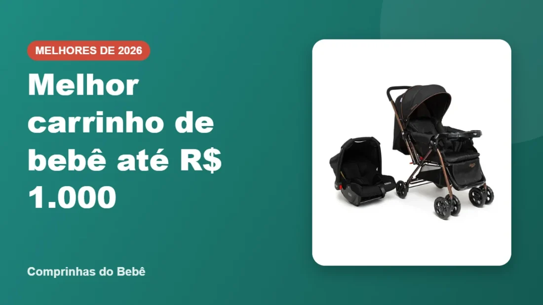 Melhor carrinho de bebê até R$ 1.000 - Comprinhas do Bebê