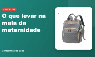 O que levar na mala da maternidade - Comprinhas do Bebê